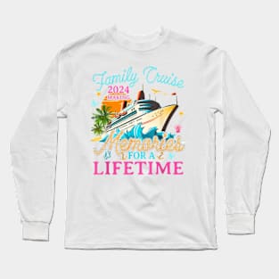 Family Cruise 2024 Making Memories For A Lifetime Summer T-Shirt Long Sleeve T-Shirt